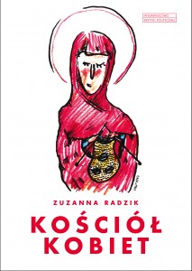 Zuzanna Radzik, Kościół kobiet, wyd. Krytyki Politycznej 2015